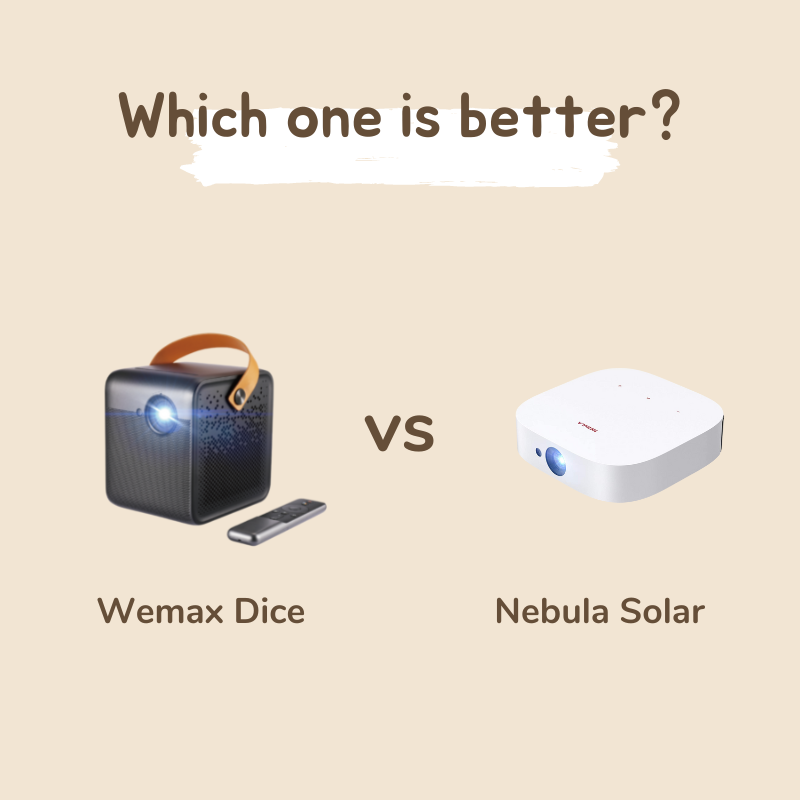 Wemax Dice vs Nebula Solar Portable Projector, Which One is Better?